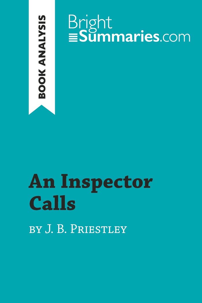 Couverture du livre « AN INSPECTOR CALLS BY J. B. PRIESTLEY (BOOK ANALYSIS) - DETAILED SUMMARY, ANALYSIS AND READING GUIDE » de Summaries Bright, librairie Les Contes Infusés à Corte