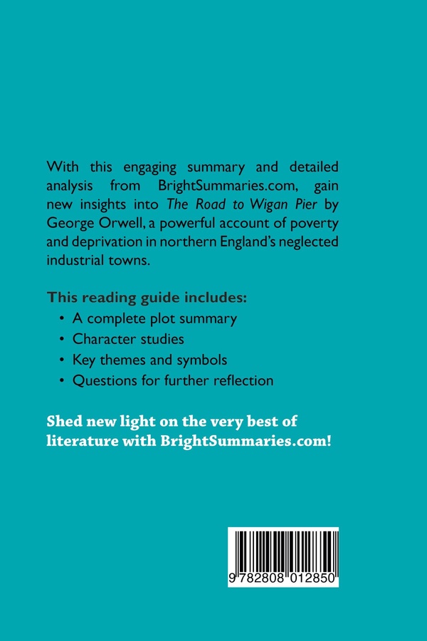 Quatrième de couverture de « THE ROAD TO WIGAN PIER BY GEORGE ORWELL (BOOK ANALYSIS) - DETAILED SUMMARY, ANALYSIS AND READING GUI »