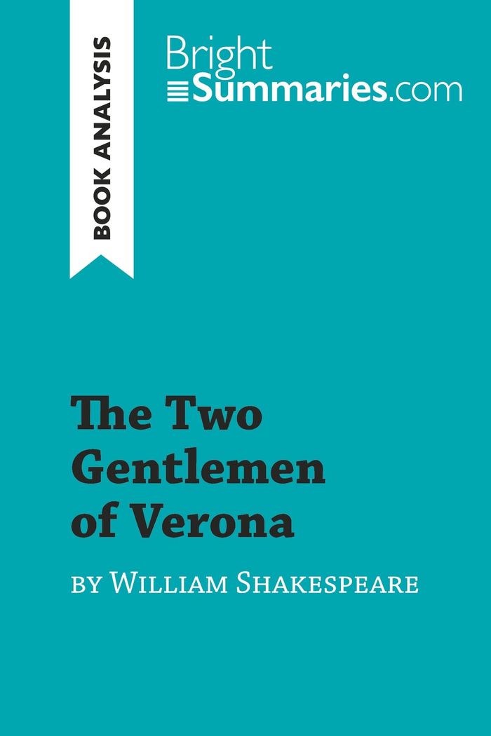 Couverture du livre « THE TWO GENTLEMEN OF VERONA BY WILLIAM SHAKESPEARE - DETAILED SUMMARY, ANALYSIS AND READING GUIDE » de Summaries Bright, librairie Les Contes Infusés à Corte