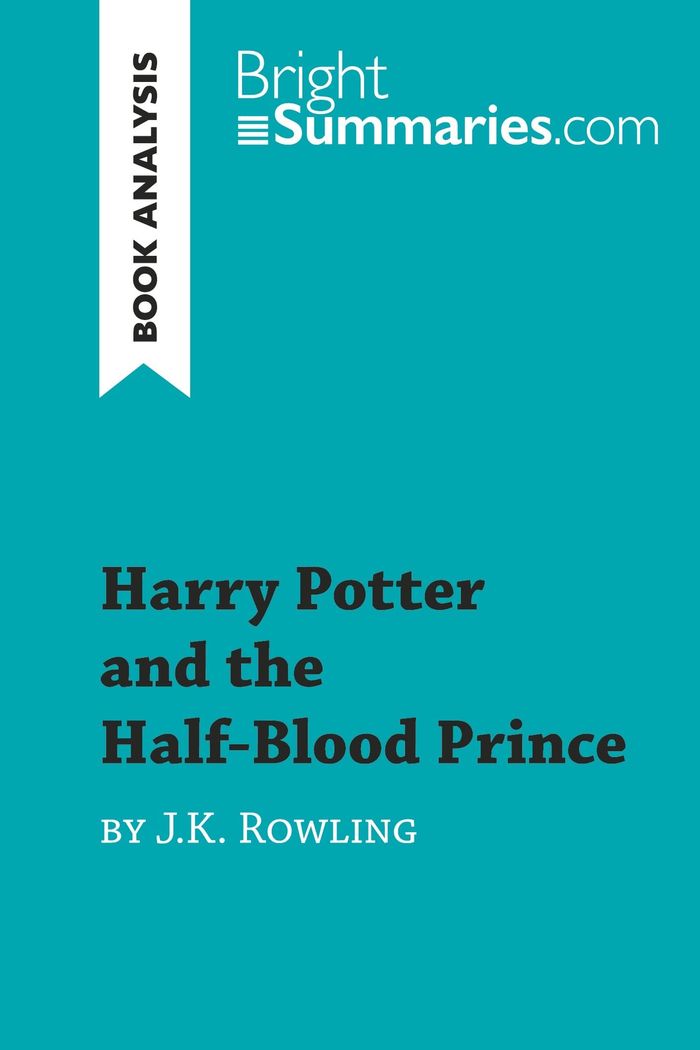 Couverture du livre « HARRY POTTER AND THE HALF-BLOOD PRINCE BY J.K. ROWLING (BOOK ANALYSIS) - DETAILED SUMMARY, ANALYSIS » de Summaries Bright, librairie Les Contes Infusés à Corte
