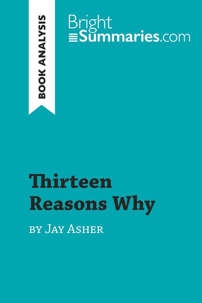 Couverture du livre « THIRTEEN REASONS WHY BY JAY ASHER (BOOK ANALYSIS) - DETAILED SUMMARY, ANALYSIS AND READING GUIDE » de Summaries Bright, librairie Les Contes Infusés à Corte