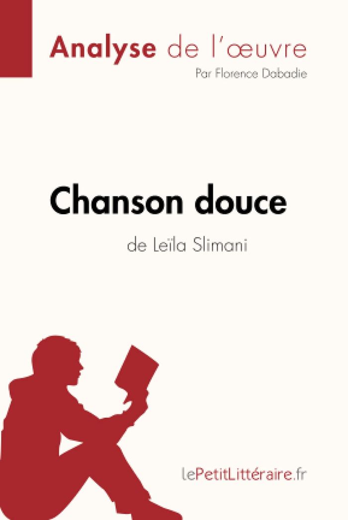Couverture du livre « CHANSON DOUCE DE LEILA SLIMANI (ANALYSE DE L'OEUVRE) - ANALYSE COMPLETE ET RESUME DETAILLE DE L'OEUV » de Lepetitlitteraire, librairie Les Contes Infusés à Corte