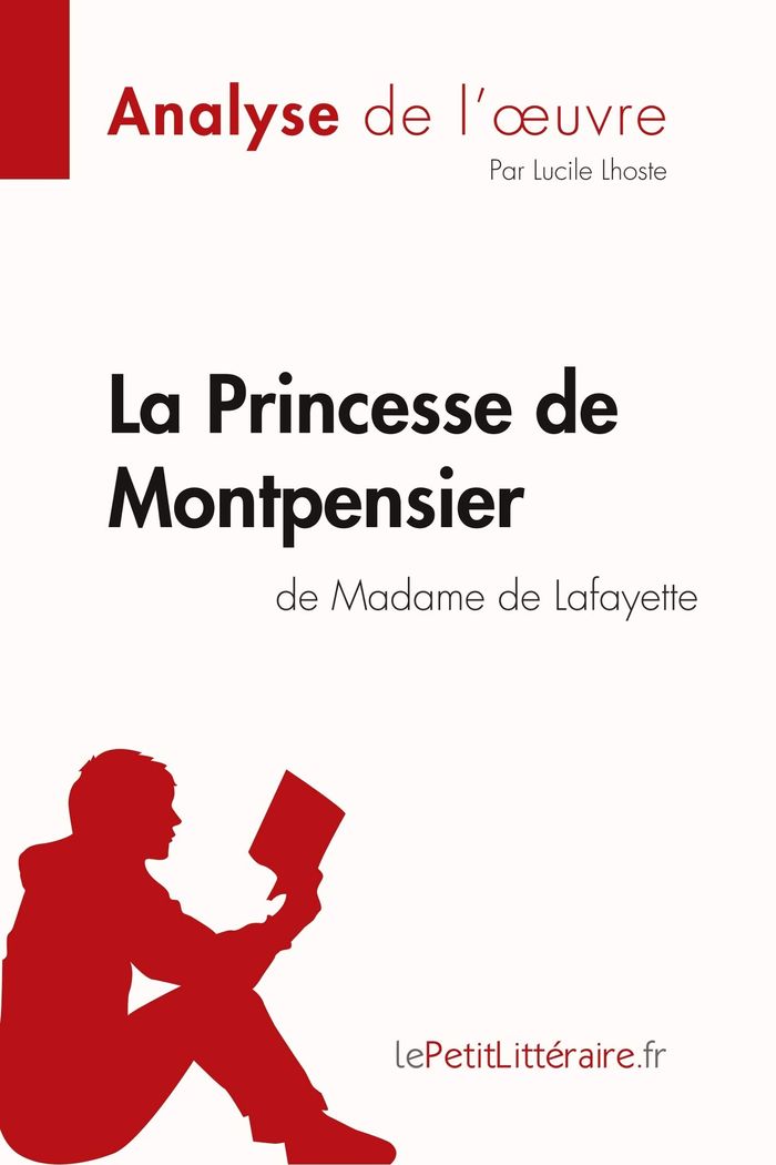 Couverture du livre « LA PRINCESSE DE MONTPENSIER DE MADAME DE LAFAYETTE (ANALYSE DE L'OEUVRE) - ANALYSE COMPLETE ET RESUM » de Lepetitlitteraire, librairie Les Contes Infusés à Corte