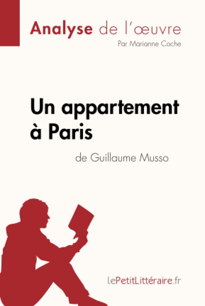 Couverture du livre « UN APPARTEMENT A PARIS DE GUILLAUME MUSSO (ANALYSE DE L'OEUVRE) - ANALYSE COMPLETE ET RESUME DETAILL » de Lepetitlitteraire, librairie Les Contes Infusés à Corte