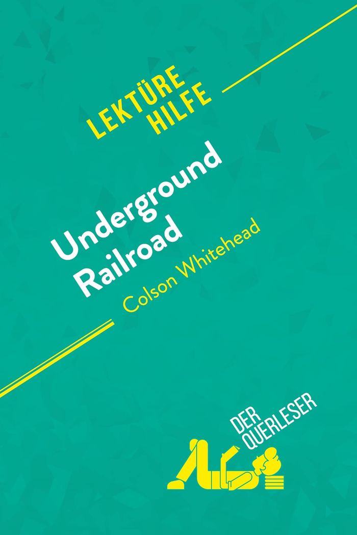 Couverture du livre « UNDERGROUND RAILROAD VON COLSON WHITEHEAD (LEKTUREHILFE) - DETAILLIERTE ZUSAMMENFASSUNG, PERSONENANA » de Querleser Der, librairie Les Contes Infusés à Corte
