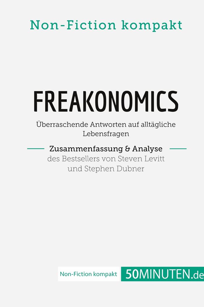 Couverture du livre « FREAKONOMICS. ZUSAMMENFASSUNG & ANALYSE DES BESTSELLERS VON STEVEN LEVITT UND STEPHEN DUBNER - UBERR » de 50minuten.De, librairie Les Contes Infusés à Corte