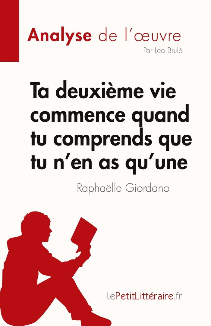 Couverture du livre « TA DEUXIEME VIE COMMENCE QUAND TU COMPRENDS QUE TU N'EN AS QU'UNE DE RAPHAELLE GIORDANO (ANALYSE DE » de Brule Lea, librairie Les Contes Infusés à Corte