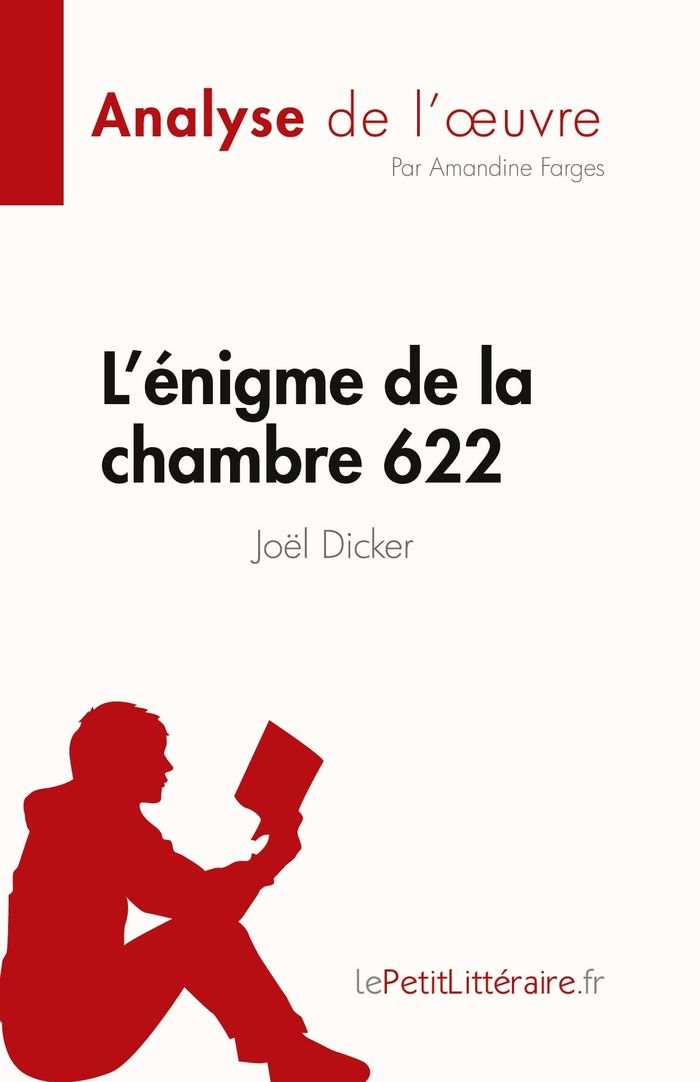 Couverture du livre « L'ENIGME DE LA CHAMBRE 622 DE JOEL DICKER (ANALYSE DE L'OEUVRE) - RESUME COMPLET ET ANALYSE DETAILLE » de Farges Amandine, librairie Les Contes Infusés à Corte