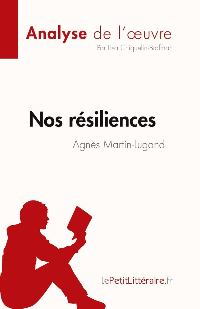 Couverture du livre « NOS RESILIENCES D'AGNES MARTIN-LUGAND (ANALYSE DE L'OEUVRE) - RESUME COMPLET ET ANALYSE DETAILLEE DE » de Chiquelin-Brafm Lisa, librairie Les Contes Infusés à Corte