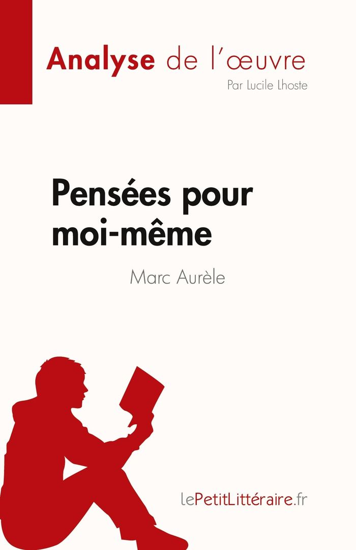 Couverture du livre « PENSEES POUR MOI-MEME DE MARC AURELE (ANALYSE DE L'OEUVRE) - RESUME COMPLET ET ANALYSE DETAILLEE DE » de Lhoste Lucile, librairie Les Contes Infusés à Corte