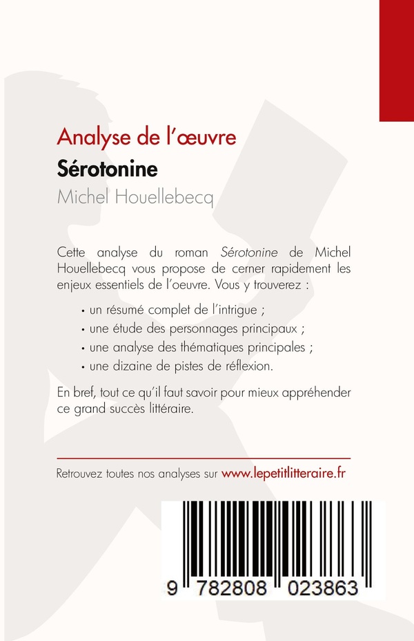 Quatrième de couverture de « SEROTONINE DE MICHEL HOUELLEBECQ (ANALYSE DE L'OEUVRE) - RESUME COMPLET ET ANALYSE DETAILLEE DE L'OE »