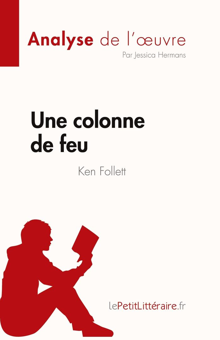 Couverture du livre « UNE COLONNE DE FEU DE KEN FOLLETT (ANALYSE DE L'OEUVRE) - RESUME COMPLET ET ANALYSE DETAILLEE DE L'O » de Hermans Jessica, librairie Les Contes Infusés à Corte
