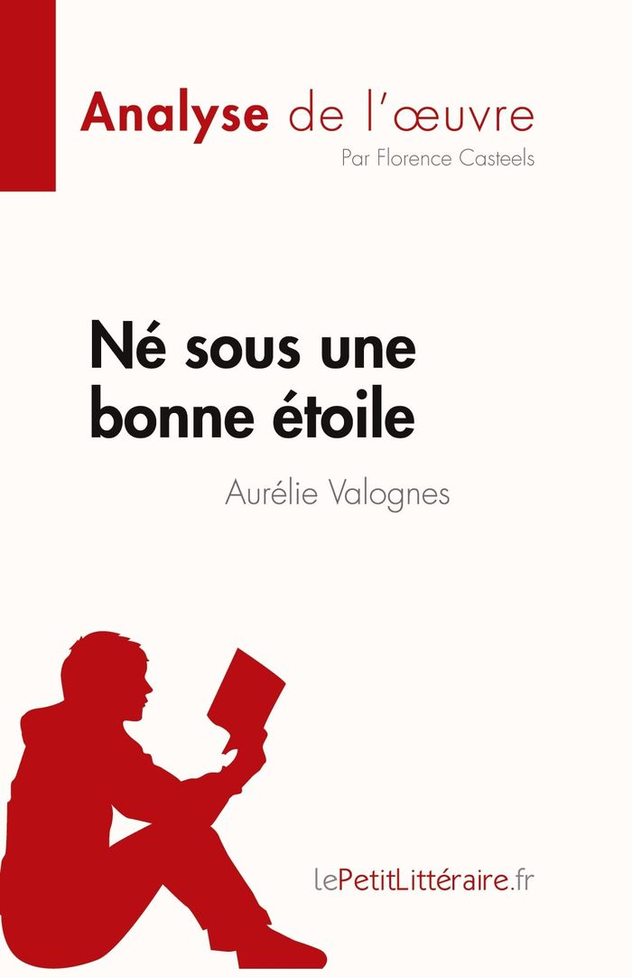 Couverture du livre « NE SOUS UNE BONNE ETOILE D'AURELIE VALOGNES (ANALYSE DE L'OEUVRE) - RESUME COMPLET ET ANALYSE DETAIL » de Casteels Florence, librairie Les Contes Infusés à Corte