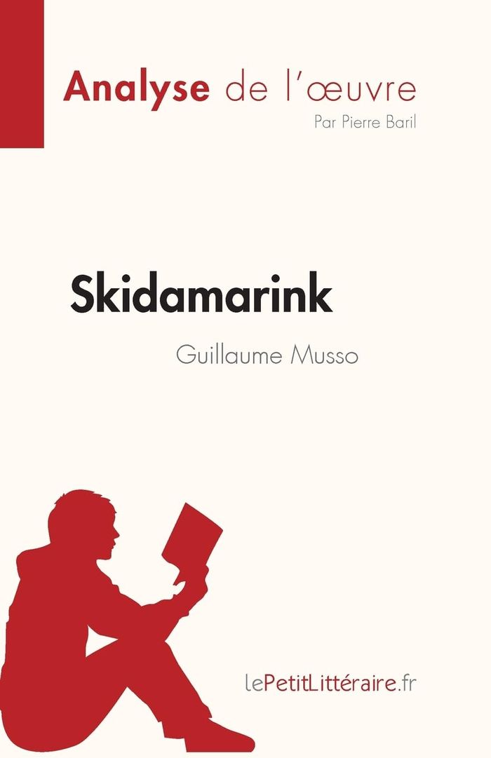 Couverture du livre « SKIDAMARINK DE GUILLAUME MUSSO (ANALYSE DE L'OEUVRE) - RESUME COMPLET ET ANALYSE DETAILLEE DE L'OEUV » de Baril Pierre, librairie Les Contes Infusés à Corte