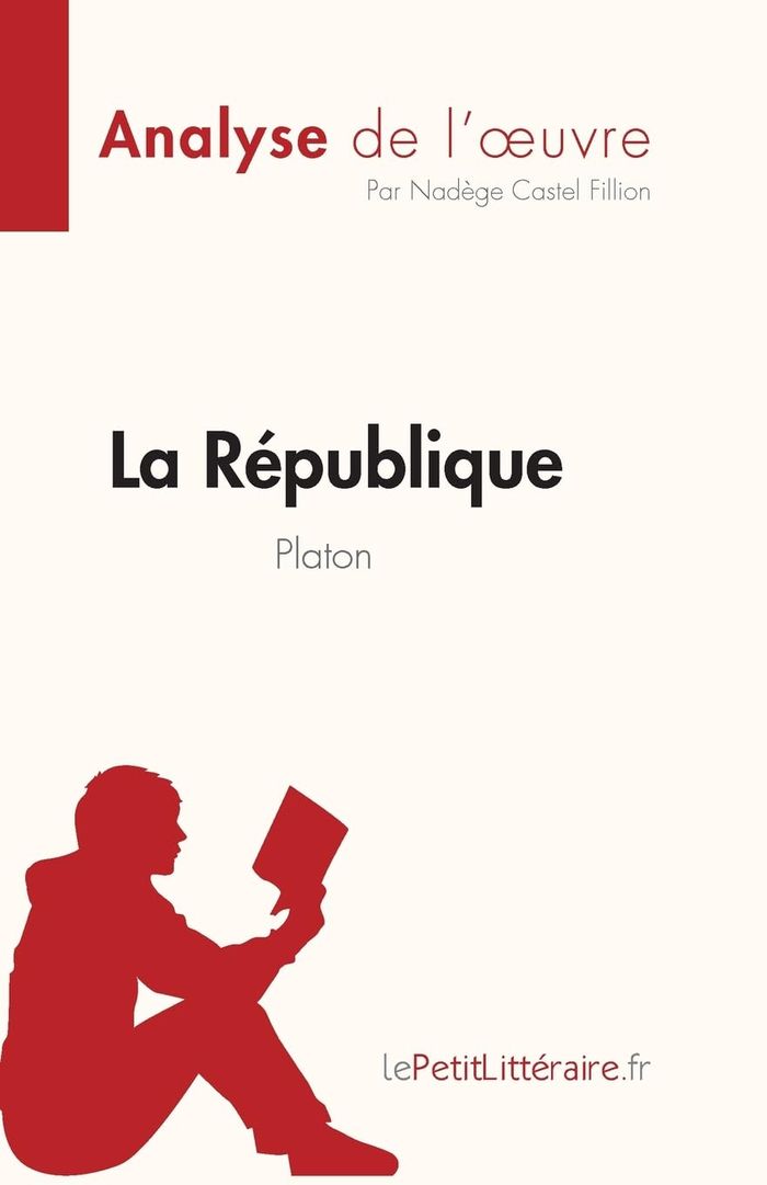 Couverture du livre « LA REPUBLIQUE DE PLATON (ANALYSE DE L'OEUVRE) - RESUME COMPLET ET ANALYSE DETAILLEE DE L'OEUVRE » de Nadege Castel Fillio, librairie Les Contes Infusés à Corte