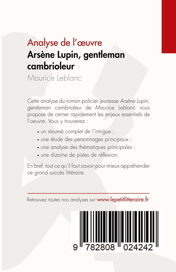 Quatrième de couverture de « ARSENE LUPIN, GENTLEMAN CAMBRIOLEUR DE MAURICE LEBLANC (ANALYSE DE L'OEUVRE) - RESUME COMPLET ET ANA »