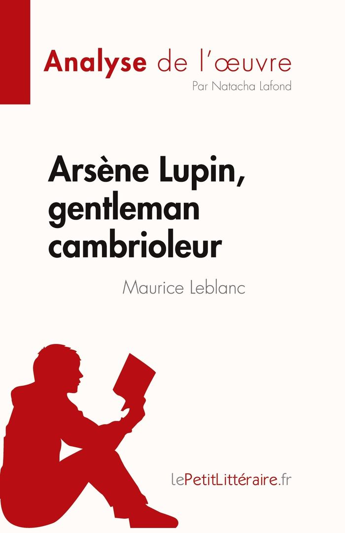Couverture du livre « ARSENE LUPIN, GENTLEMAN CAMBRIOLEUR DE MAURICE LEBLANC (ANALYSE DE L'OEUVRE) - RESUME COMPLET ET ANA », librairie Les Contes Infusés à Corte