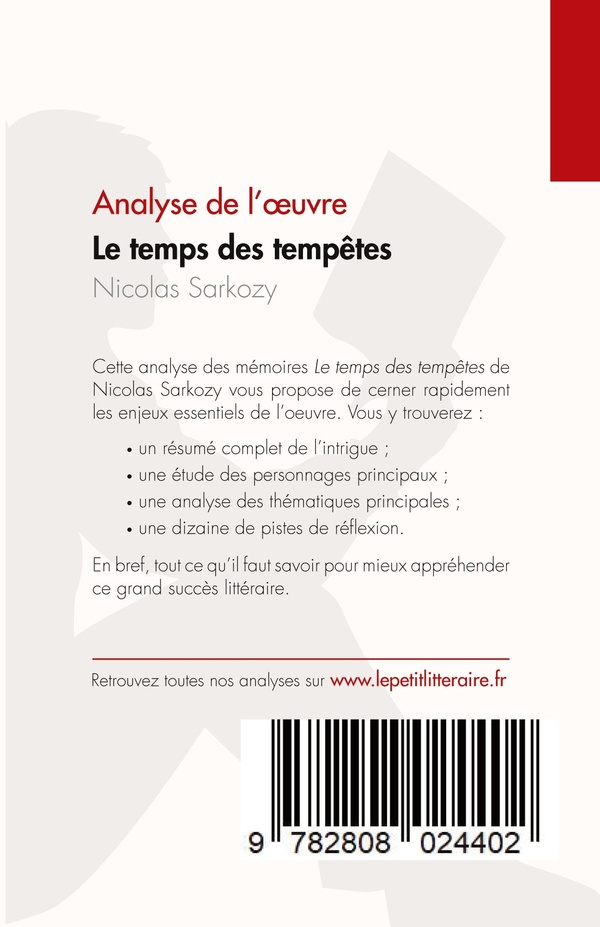Quatrième de couverture de « LE TEMPS DES TEMPETES DE NICOLAS SARKOZY (ANALYSE DE L'OEUVRE) - RESUME COMPLET ET ANALYSE DETAILLEE »