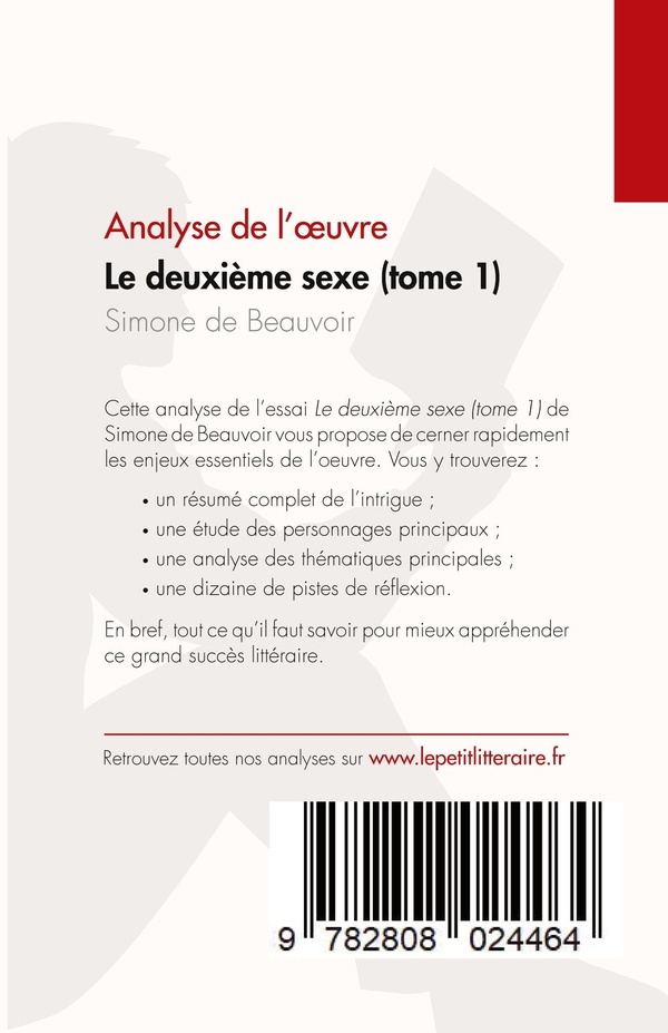 Quatrième de couverture de « LE DEUXIEME SEXE (TOME 1) DE SIMONE DE BEAUVOIR (ANALYSE DE L'OEUVRE) - RESUME COMPLET ET ANALYSE DE »