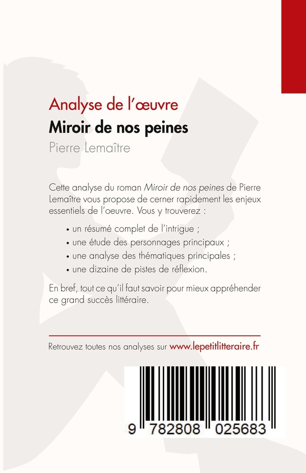 Quatrième de couverture de « MIROIR DE NOS PEINES DE PIERRE LEMAITRE (ANALYSE DE L'OEUVRE) - RESUME COMPLET ET ANALYSE DETAILLEE »