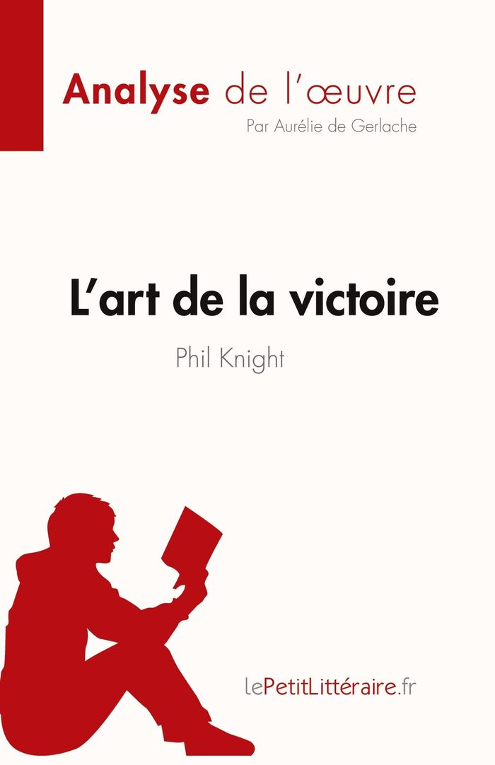 Couverture du livre « L'ART DE LA VICTOIRE DE PHIL KNIGHT (ANALYSE DE L'OEUVRE) - RESUME COMPLET ET ANALYSE DETAILLEE DE L » de Aurelie De Gerlache, librairie Les Contes Infusés à Corte