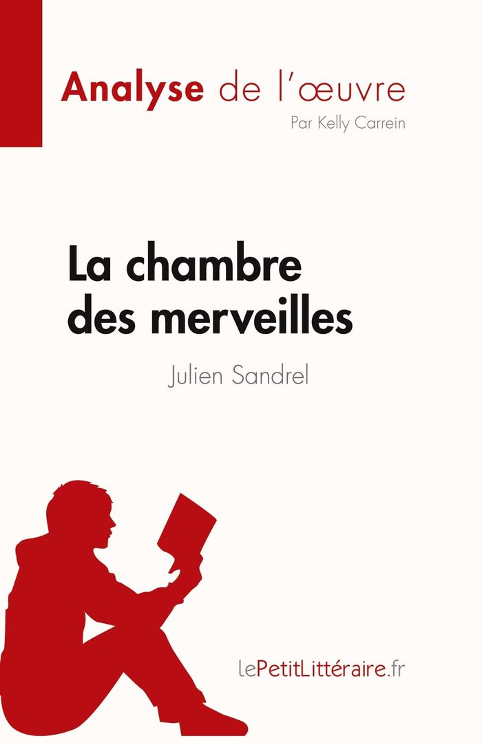 Couverture du livre « LA CHAMBRE DES MERVEILLES DE JULIEN SANDREL (ANALYSE DE L'OEUVRE) - RESUME COMPLET ET ANALYSE DETAIL » de Carrein Kelly, librairie Les Contes Infusés à Corte