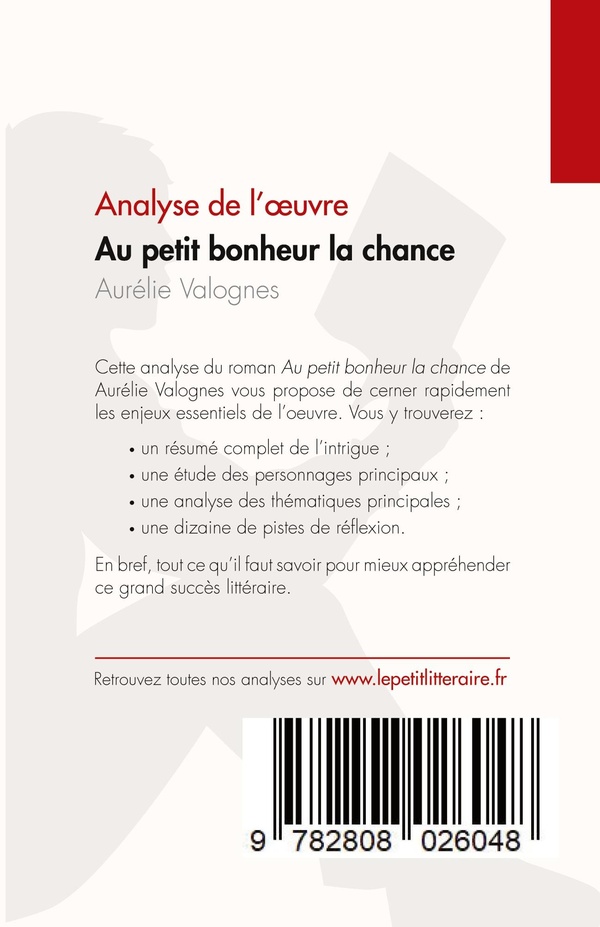 Quatrième de couverture de « AU PETIT BONHEUR LA CHANCE D'AURELIE VALOGNES (ANALYSE DE L'OEUVRE) - RESUME COMPLET ET ANALYSE DETA »