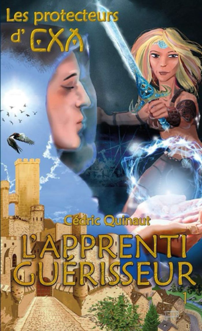 Couverture du livre « LES PROTECTEURS D'EXA - T01 - L'APPRENTI GUERISSEUR » de Cedric Quinaut, librairie Les Contes Infusés à Corte