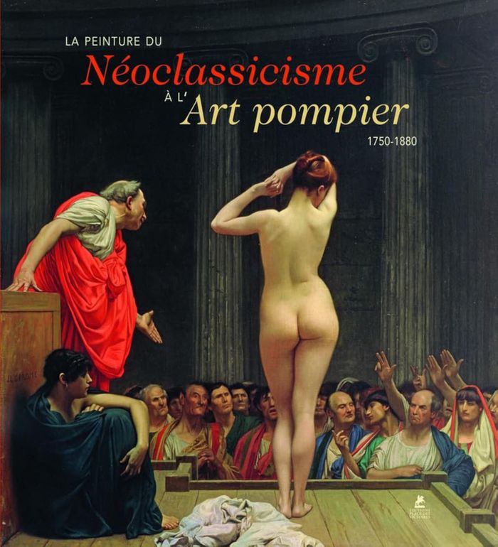 Couverture du livre « LA PEINTURE DU NEOCLASSICISME A L'ART POMPIER - 1750-1880 » de Collectif, librairie Les Contes Infusés à Corte