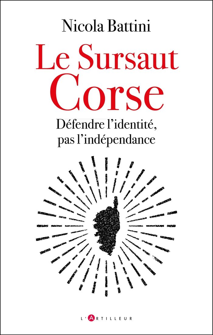 Couverture du livre « LE SURSAUT CORSE - L'IDENTITE PLUTOT QUE L'INDEPENDANCE » de Nicolas Battini, librairie Les Contes Infusés à Corte