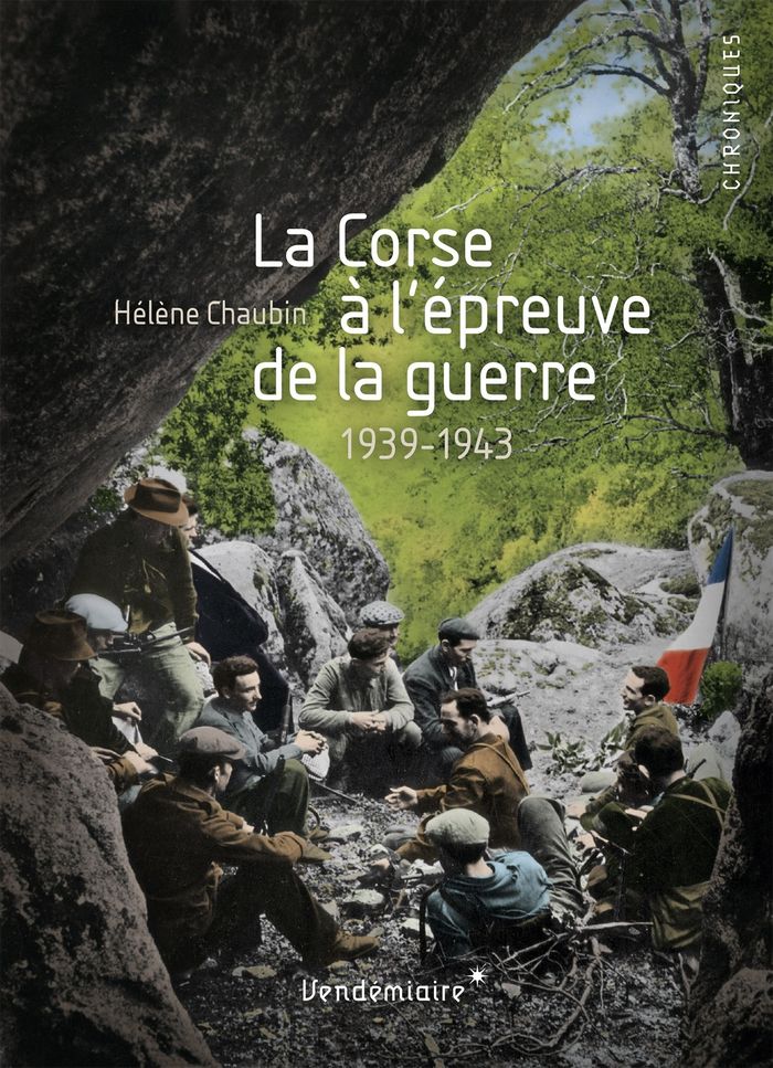 Couverture du livre « LA CORSE A L'EPREUVE DE LA GUERRE - 1939-1943 », librairie Les Contes Infusés à Corte