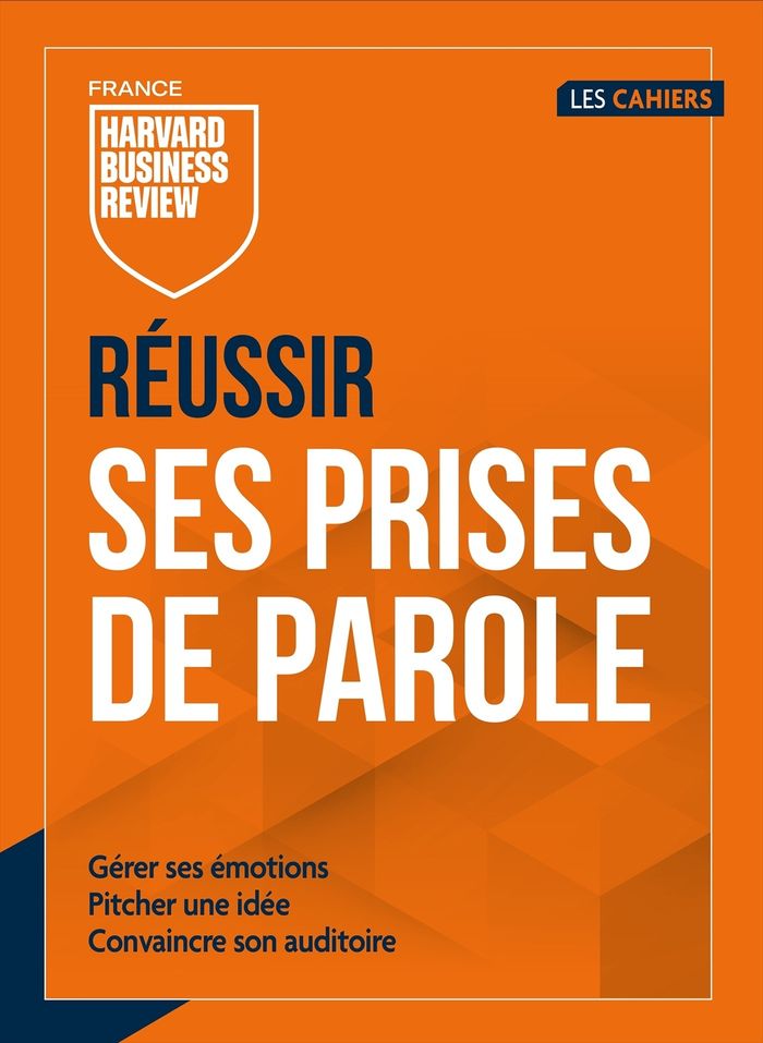 Couverture du livre « Réussir ses prises de paroles : gagner en éloquence, pitcher une idée, convaincre son auditoire » de [publié par la] "Harvard business review France", librairie Les Contes Infusés à Corte