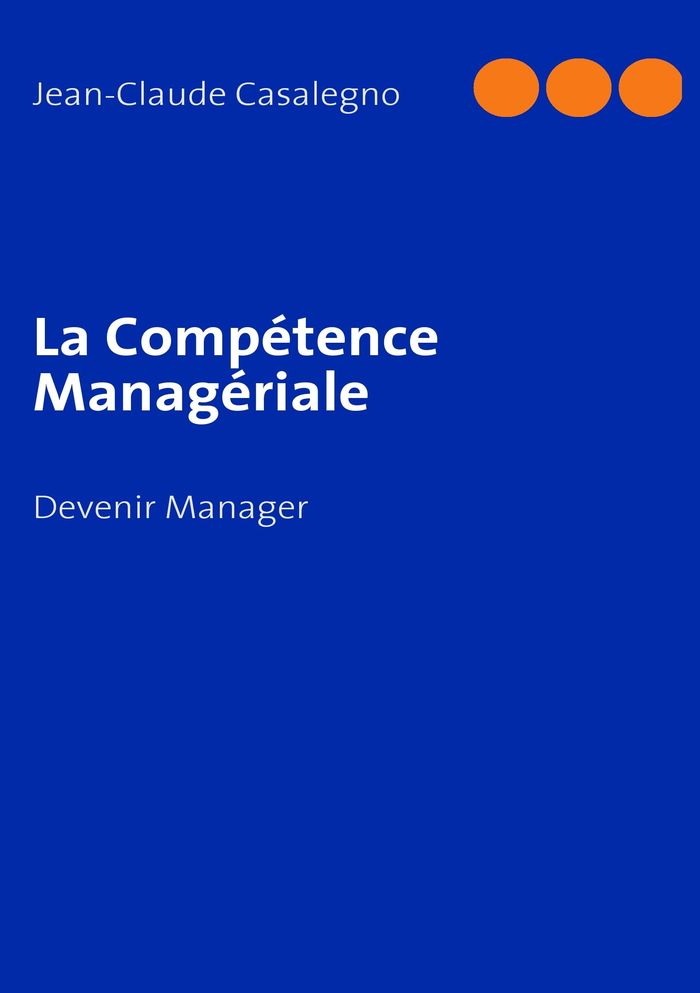 Couverture du livre « LA COMPETENCE MANAGERIALE - DEVENIR MANAGER - ILLUSTRATIONS, COULEUR », librairie Les Contes Infusés à Corte
