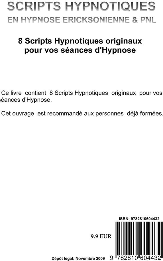 Quatrième de couverture de « SCRIPTS HYPNOTIQUES EN HYPNOSE ERICKSONIENNE ET PNL - 8 SCRIPTS HYPNOTIQUES ORIGINAUX POUR VOS SEANC »