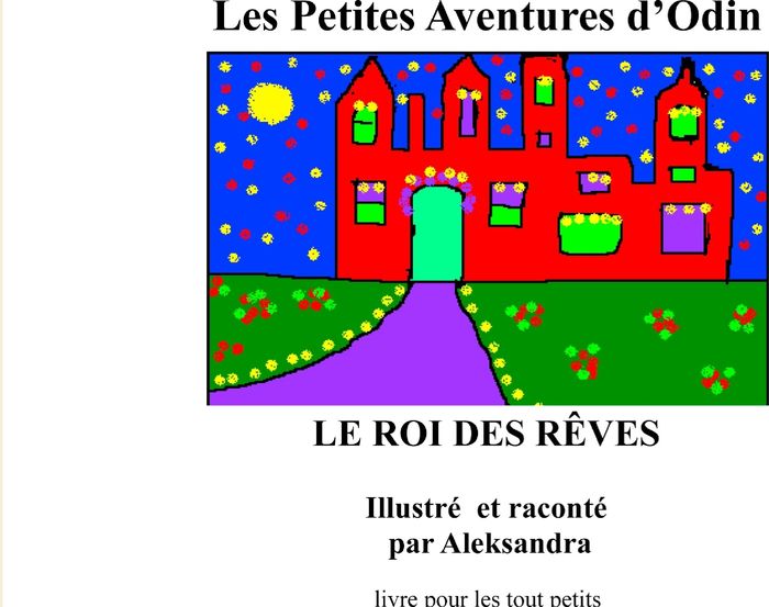 Couverture du livre « LE ROI DES REVES - LES PETITES AVENTURES D'ODIN - ILLUSTRATIONS, COULEUR » de A. Miarczynski, librairie Les Contes Infusés à Corte
