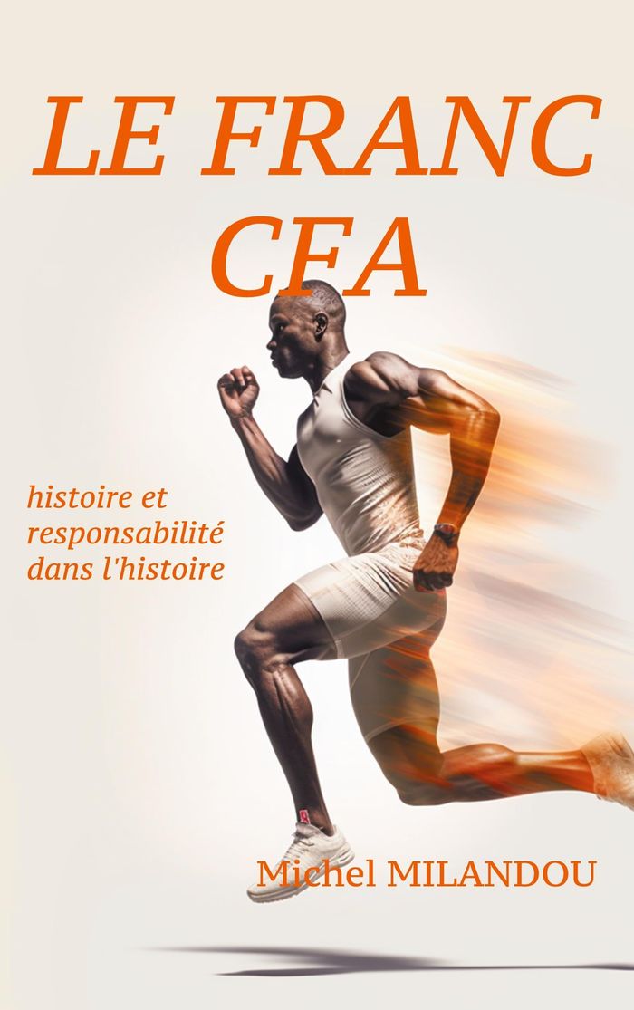 Couverture du livre « Le franc CFA : histoire et responsabilité dans l'histoire » de Michel Milandou, librairie Les Contes Infusés à Corte