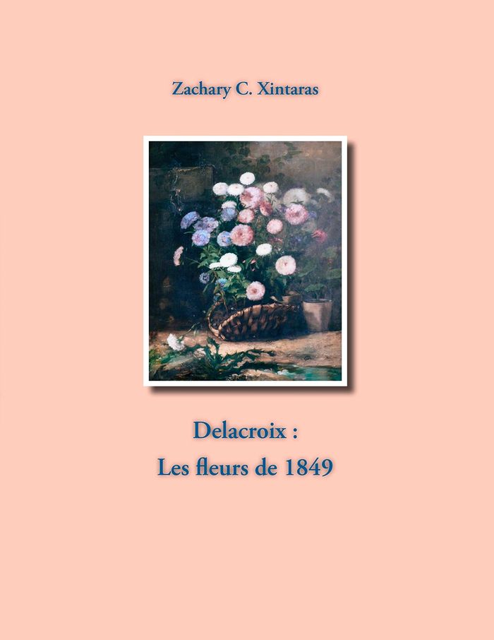 Couverture du livre « DELACROIX : LES FLEURS DE 1849 - ILLUSTRATIONS, COULEUR », librairie Les Contes Infusés à Corte