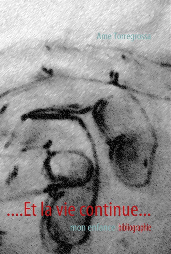 Couverture du livre « ....ET LA VIE CONTINUE... - MON ENFANCE », librairie Les Contes Infusés à Corte