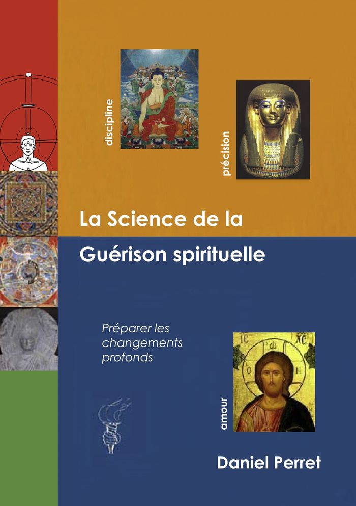 Couverture du livre « LA SCIENCE DE LA GUERISON SPIRITUELLE - PREPARER DES CHANGEMENTS PROFONDS » de Daniel Perret, librairie Les Contes Infusés à Corte