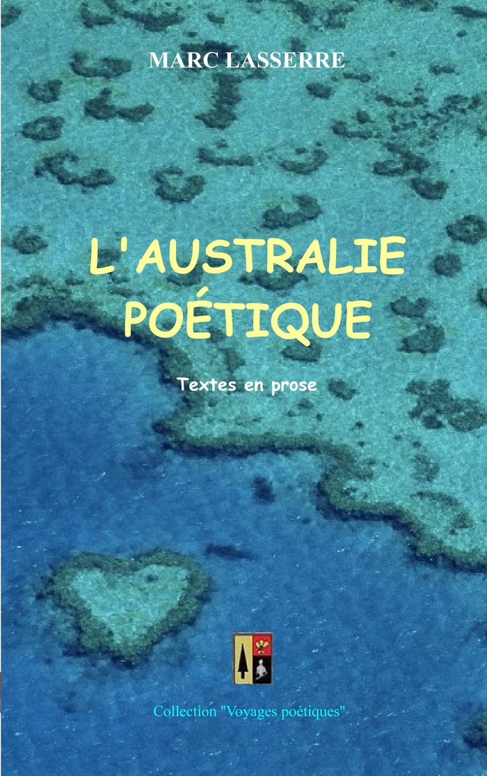 Couverture du livre « L'AUSTRALIE POETIQUE - TEXTES EN PROSE - ILLUSTRATIONS, COULEUR » de Marc Lasserre, librairie Les Contes Infusés à Corte