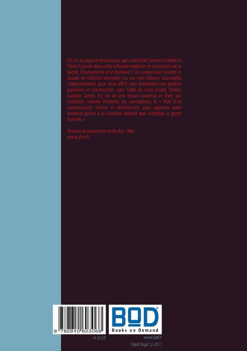 Quatrième de couverture de « LAICITE, HUMANISME ET BONHEUR : ESSAI POUR LE GENRE HUMAIN »