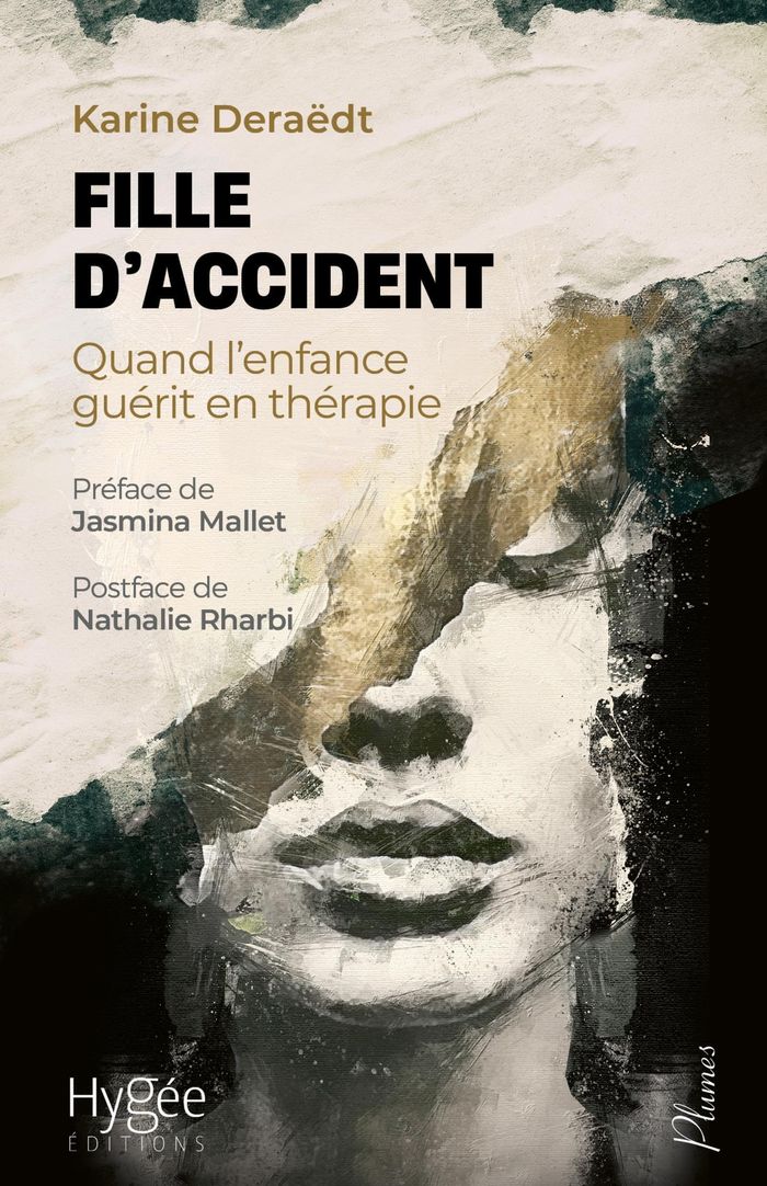 Couverture du livre « Fille d'accident : quand l'enfance guérit en thérapie » de Karine Deraëdt, librairie Les Contes Infusés à Corte