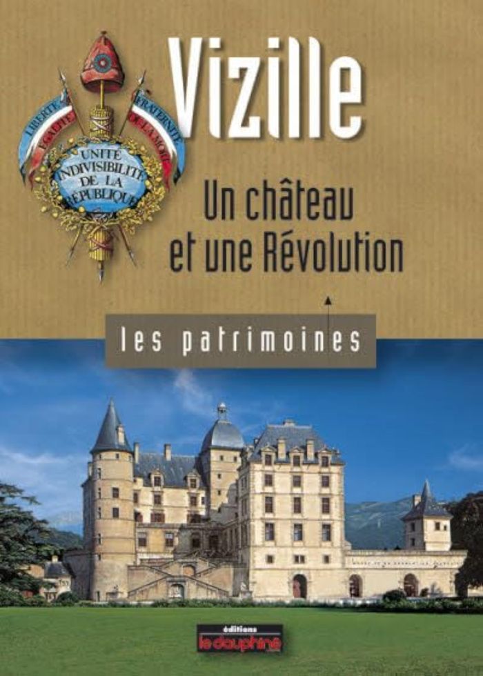 Couverture du livre « VIZILLE UN CHATEAU ET UNE REVOLUTION » de Severin Batrfoi, librairie Les Contes Infusés à Corte