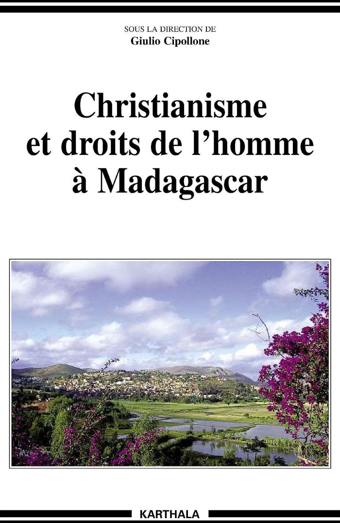 Couverture du livre « CHRISTIANISME ET DROITS DE L'HOMME A MADAGASCAR - UN SIECLE D'EVANGELISATION DANS LA REGION ALAOTRA- », librairie Les Contes Infusés à Corte