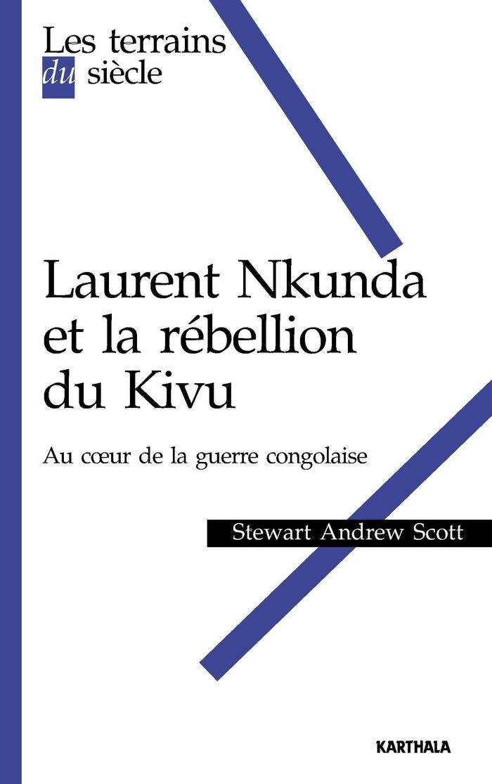 Couverture du livre « LAURENT NKUNDA ET LA REBELLION DU KIVU - AU COEUR DE LA GUERRE CONGOLAISE » de Xxx, librairie Les Contes Infusés à Corte