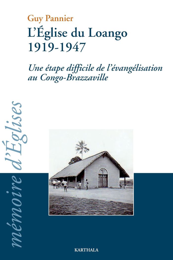 Couverture du livre « EGLISE DU LOANGO 1919-1947 - UNE ETAPE DIFFICILE DE L'EVANGELISATION AU CONGO-BRAZZAVILLE (L') » de Xxx, librairie Les Contes Infusés à Corte