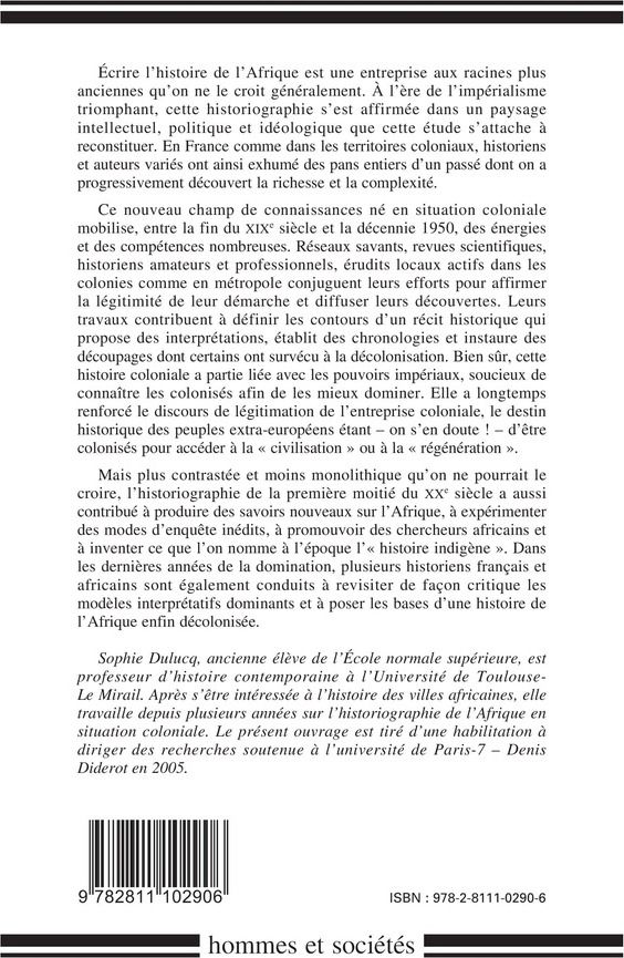 Quatrième de couverture de « ECRIRE L'HISTOIRE DE L'AFRIQUE A L'EPOQUE COLONIALE (XIXE-XXE SIECLES) »