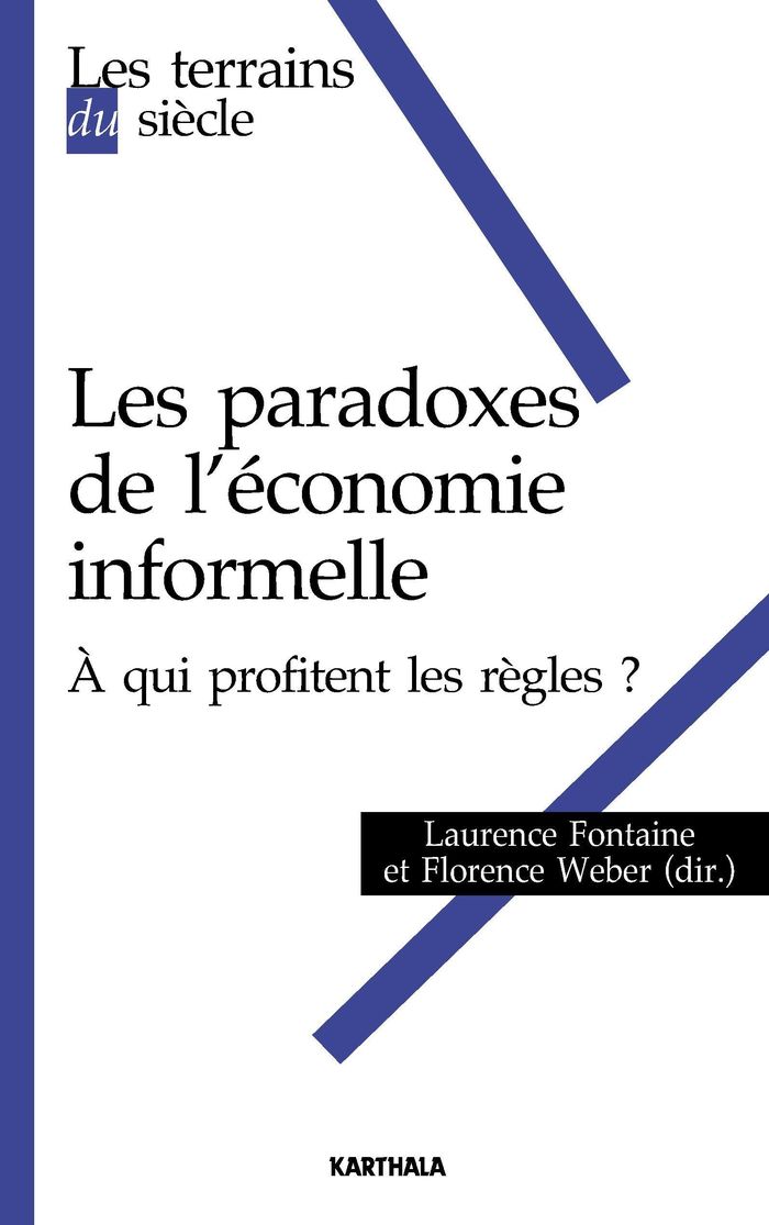 Couverture du livre « LES PARADOXES DE L'ECONOMIE INFORMELLE - A QUI PROFITENT LES REGLES? » de Laurence Fontaine, librairie Les Contes Infusés à Corte