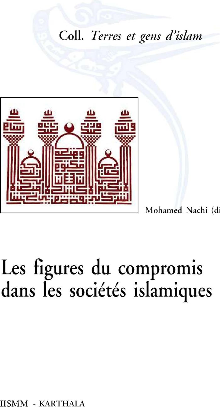 Couverture du livre « FIGURES DU COMPROMIS DANS LES SOCIETES ISLAMIQUES (LES) » de Xxx, librairie Les Contes Infusés à Corte