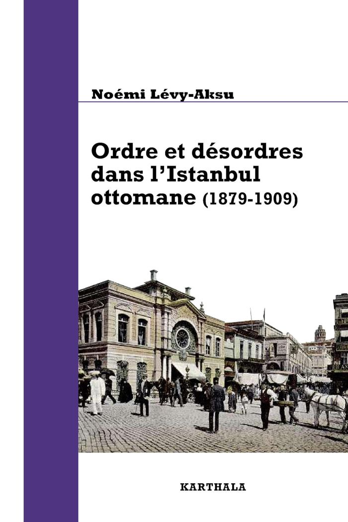 Couverture du livre « ORDRE ET DESORDRES DANS L'IISTANBUL OTTOMANE (1879-1909) » de Xxx, librairie Les Contes Infusés à Corte